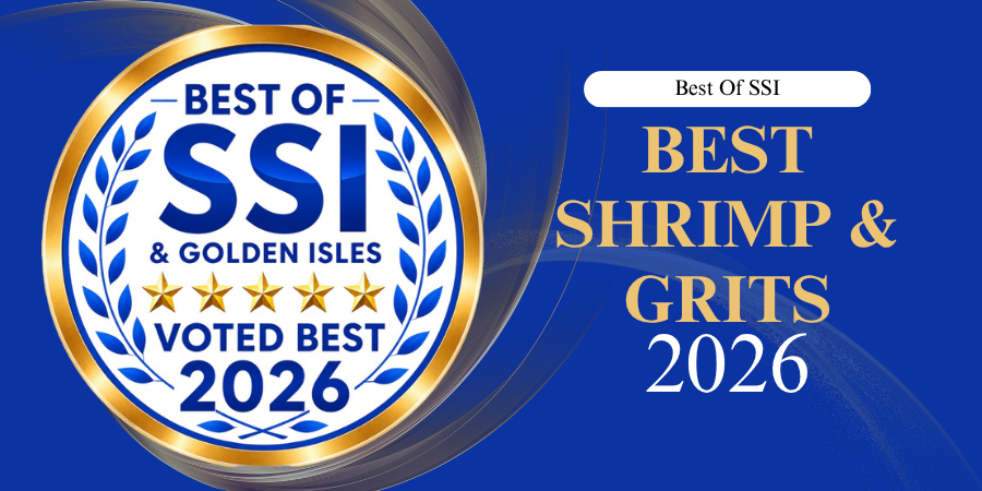 Graphic displaying the Best of SSI logo on the left reading 'BEST OF SSI & GOLDEN ISLES / VOTED BEST 2026' on the left with 'Best Of SSI / Best Shrimp & Grits / 2026' on the right.